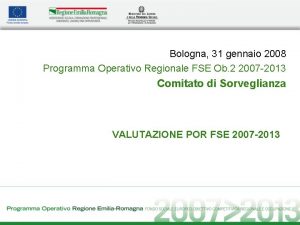 Bologna 31 gennaio 2008 Programma Operativo Regionale FSE