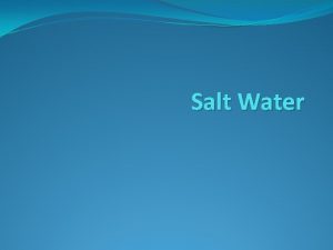 Salt Water Whats the significance of Oceans Oceans