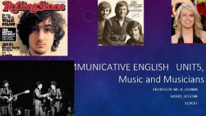 COMMUNICATIVE ENGLISH UNIT 5 Music and Musicians PROFESSOR