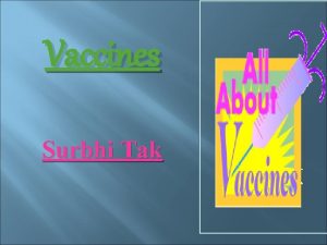 Vaccines Surbhi Tak Immunization Immunity to infectious microorganisms