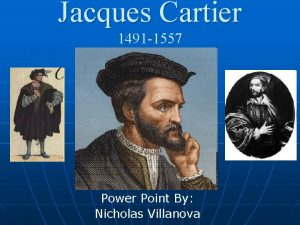 Jacques Cartier 1491 1557 Power Point By Nicholas