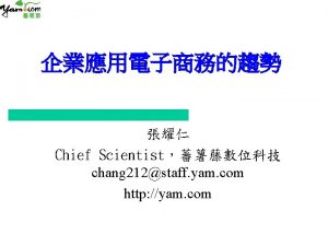 Chief Scientist chang 212staff yam com http yam