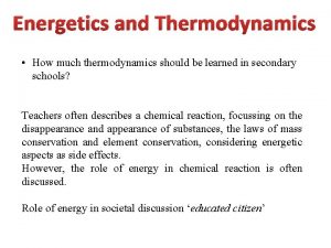 Energetics and Thermodynamics How much thermodynamics should be