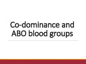 Codominance and ABO blood groups What is blood