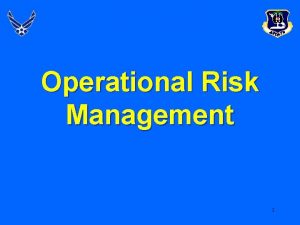 Operational Risk Management 1 Overview Operational Risk Management