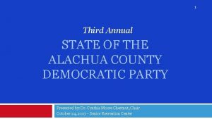 1 Third Annual STATE OF THE ALACHUA COUNTY