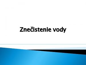 Zneistenie vody Voda Za normlnej teploty a tlaku