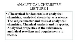 ANALYTICAL CHEMISTRY LECTURE 1 Theoretical fundamentals of analytical