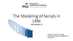 The Modeling of Serials in LRM Module 12