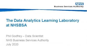 The Data Analytics Learning Laboratory at NHSBSA Phil