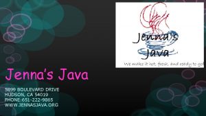 Jennas Java 5899 BOULEVARD DRIVE HUDSON CA 54019