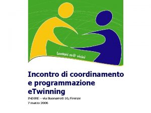 Incontro di coordinamento e programmazione e Twinning INDIRE