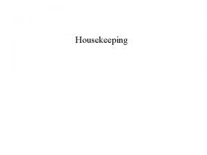 Housekeeping Responsibilities Supervisors are to ensure that good