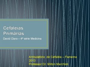Cefaleias Primrias David Claro 4 srie Medicina Ambulatrio