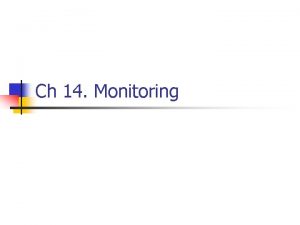 Ch 14 Monitoring System Monitor n n Monitor