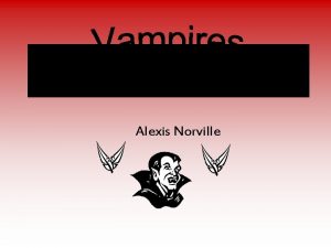Alexis Norville Vampires have been portrayed in film