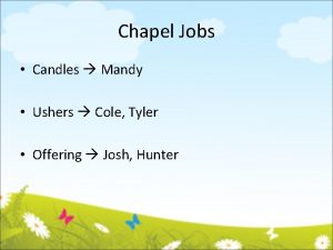 Chapel Jobs Candles Mandy Ushers Cole Tyler Offering