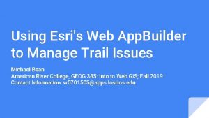 Using Esris Web App Builder to Manage Trail