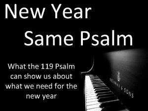 New Year Same Psalm What the 119 Psalm