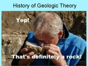 History of Geologic Theory Humans have always wanted