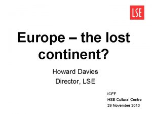 Europe the lost continent Howard Davies Director LSE