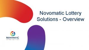 Novomatic Lottery Solutions Overview Novomatic Lottery Solutions NLS