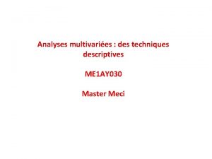 Analyses multivaries des techniques descriptives ME 1 AY