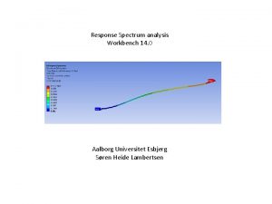 Response Spectrum analysis Workbench 14 0 Aalborg Universitet