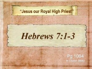 Jesus our Royal High Priest Hebrews 7 1