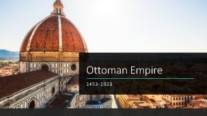 Ottoman Empire 1453 1923 Military The ottoman sultan