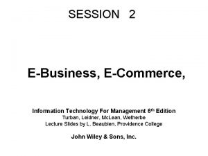 SESSION 2 EBusiness ECommerce Information Technology For Management