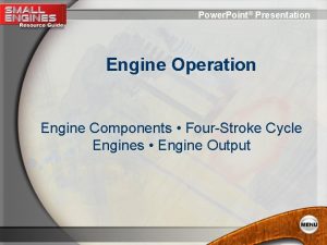 Power Point Presentation Engine Operation Engine Components FourStroke