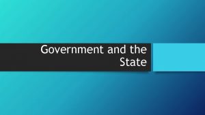 Government and the State What is government Government