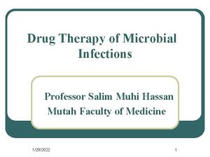 Drug Therapy of Microbial Infections Professor Salim Muhi