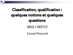 Classification qualification quelques notions et quelquestions MSG MSTCF