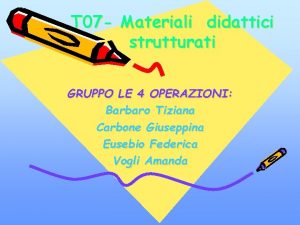 T 07 Materiali didattici strutturati GRUPPO LE 4