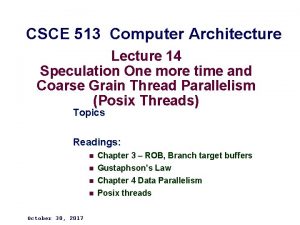 CSCE 513 Computer Architecture Lecture 14 Speculation One