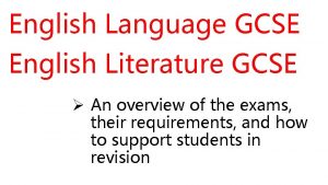 English Language GCSE English Literature GCSE An overview