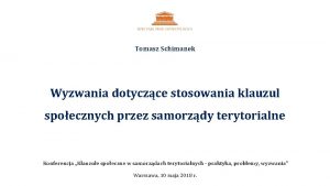 Tomasz Schimanek Wyzwania dotyczce stosowania klauzul spoecznych przez