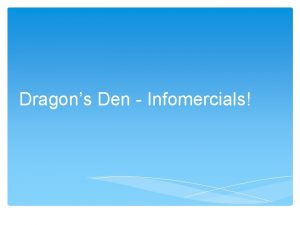 Dragons Den Infomercials Learning Goal Learning Goal after