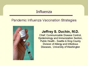 Influenza Pandemic Influenza Vaccination Strategies Jeffrey S Duchin