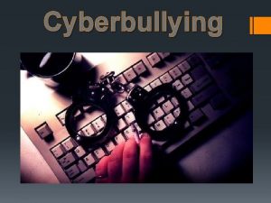 Cyberbullying Cyber bullying is bullying that takes place