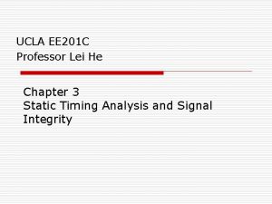 UCLA EE 201 C Professor Lei He Chapter