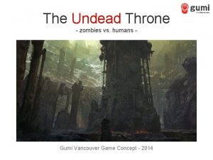 The Undead Throne zombies vs humans Gumi Vancouver