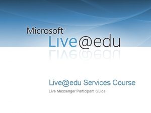 Liveedu Services Course Live Messenger Participant Guide Outlook Liveedu Services Course Live Messenger Participant Guide Outlook