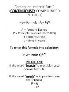 Compound Interest Part 2 CONTINUOUSLY COMPOUNDED INTEREST New