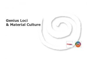 Genius Loci Material Culture Genius Loci Global Local