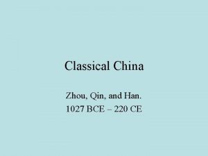 Classical China Zhou Qin and Han 1027 BCE