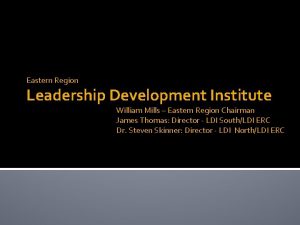 Eastern Region Leadership Development Institute William Mills Eastern