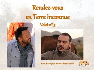 Rendezvous en Terre Inconnue Volet n 3 avec